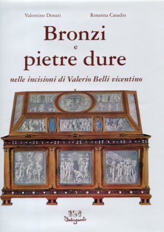 Bronzi e pietre dure nelle incisioni di Valerio Belli Vicentino 