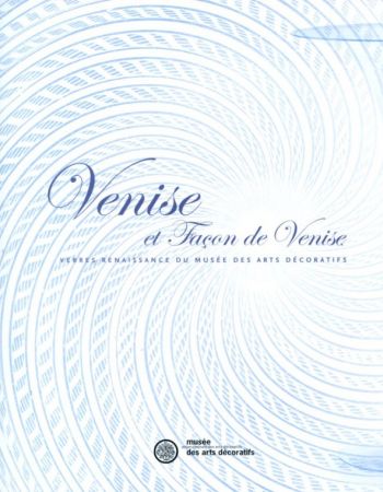 Venise et façon de Venise, verres Renaissance du musée des Arts décoratifs