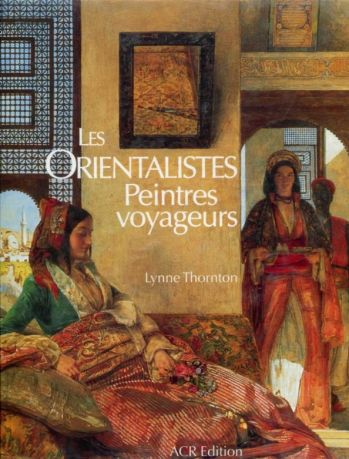 Les Orientalistes Peintres Voyageurs