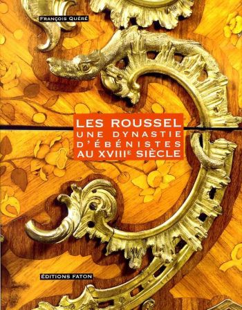 Les Roussel une dynastie d‘ébénistes au XVIII siècle