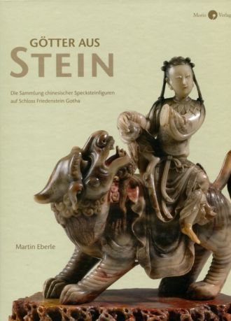 Götter aus Stein: Die Sammlung chinesischer Specksteinfiguren auf Schloss Friedenstein Gotha 
