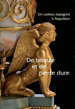 De bronze et de pierre dure un cadeau espagnol à Napoléon