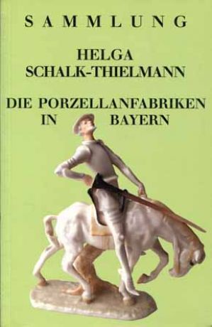 Sammlung Helga Schalk-Thielmann: Band 2 - Die Porzellanfabriken in Bayern