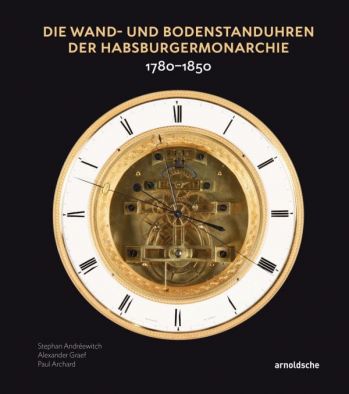 Die Wand- und Bodenstanduhren der Habsburgermonarchie: 1780–1850. в 2-х тт.
