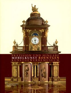 Präzision und Hingabe: Möbelkunst von Abraham und David Roentgen Kunstgewerbe museum