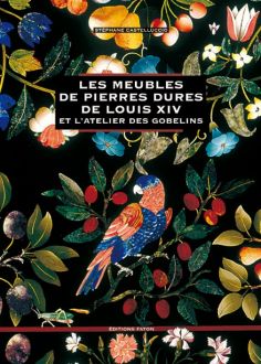 Les meubles de pierres dures de Louis XIV et l‘atelier des Gobelins