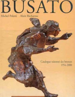 Gualtiero Busato: Catalogue raisonné des bronzes 1954-2000
