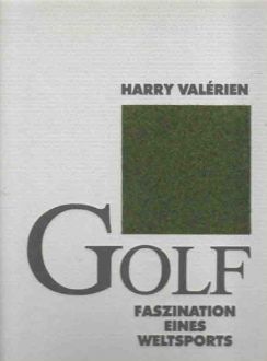 Golf. Faszination eines Weltsports 