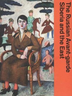 The Russian Avant-garde: Siberia and the East